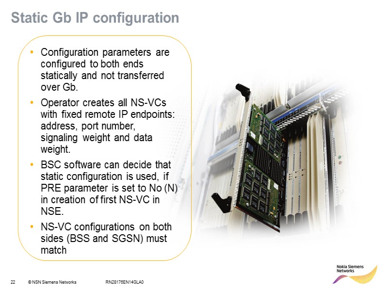 RN28176EN14GLA0 Static Gb IP configuration Configuration parameters are configured to both ends statically and